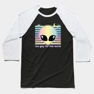 Too Gay For This World Baseball T-Shirt